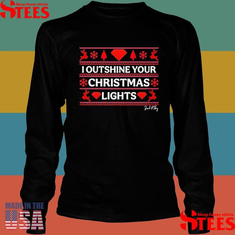 I Outshine Your Christmas Light Shirt