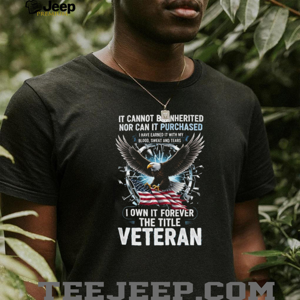 I Own It Forever The Title Veteran Eagle and American Flag T Shirt