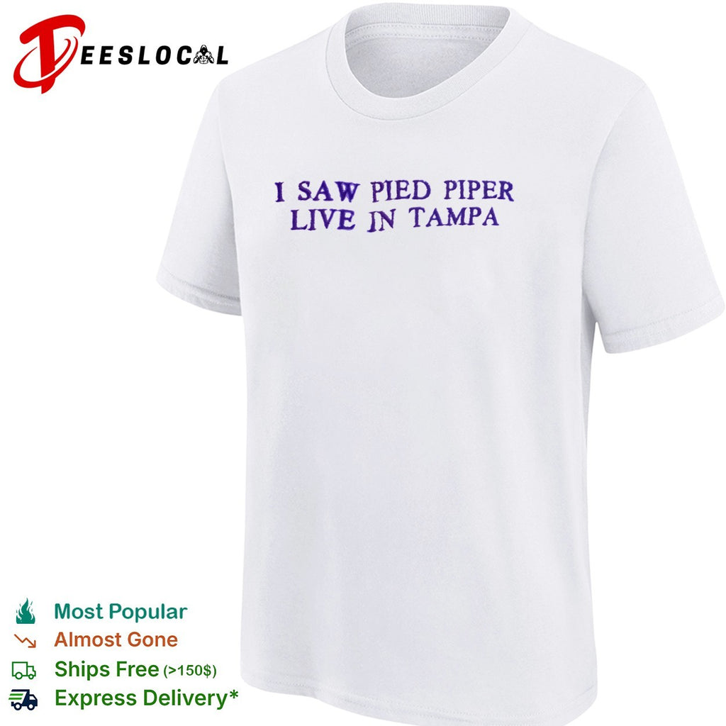 I Saw Pied Piper Live in Tampa shirt