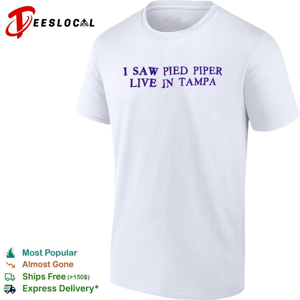 I Saw Pied Piper Live in Tampa shirt