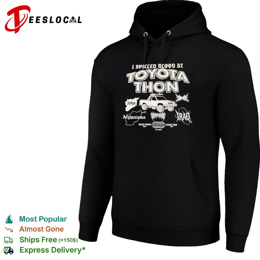 I Spilled Blood at Toyota Thon Syria Afghanistan Iraq Death Proof Death Trap shirt