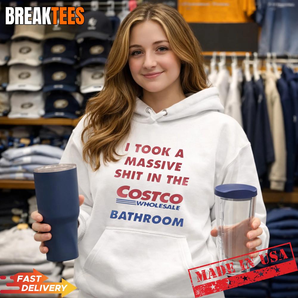 I Took A Shit In The Costco Bathroom T-Shirt