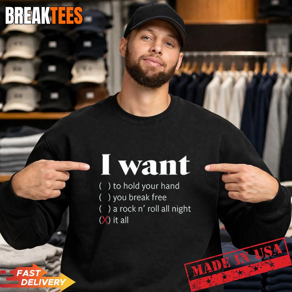 I Want It All T-Shirt