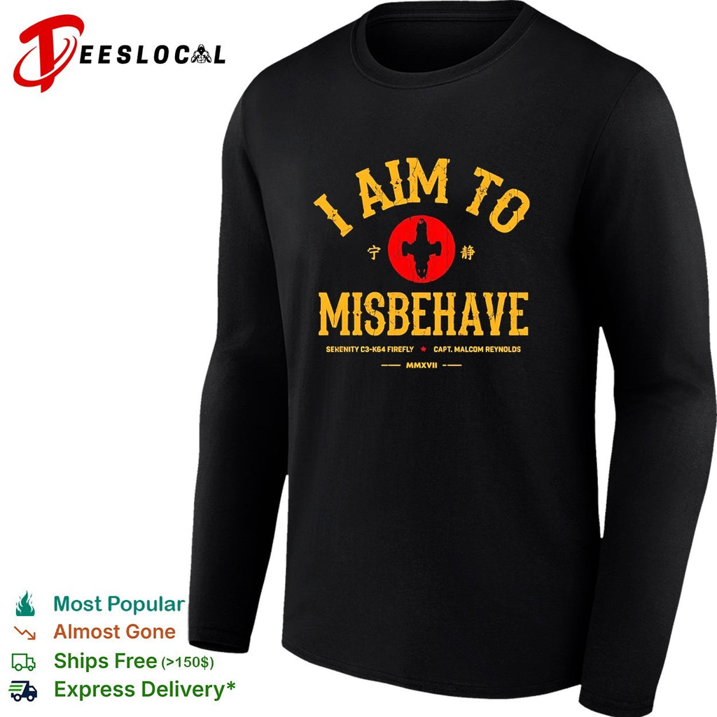 I aim to misbehave Serenity Firefly Capt Malcolm Reynolds bold varsity text shirt