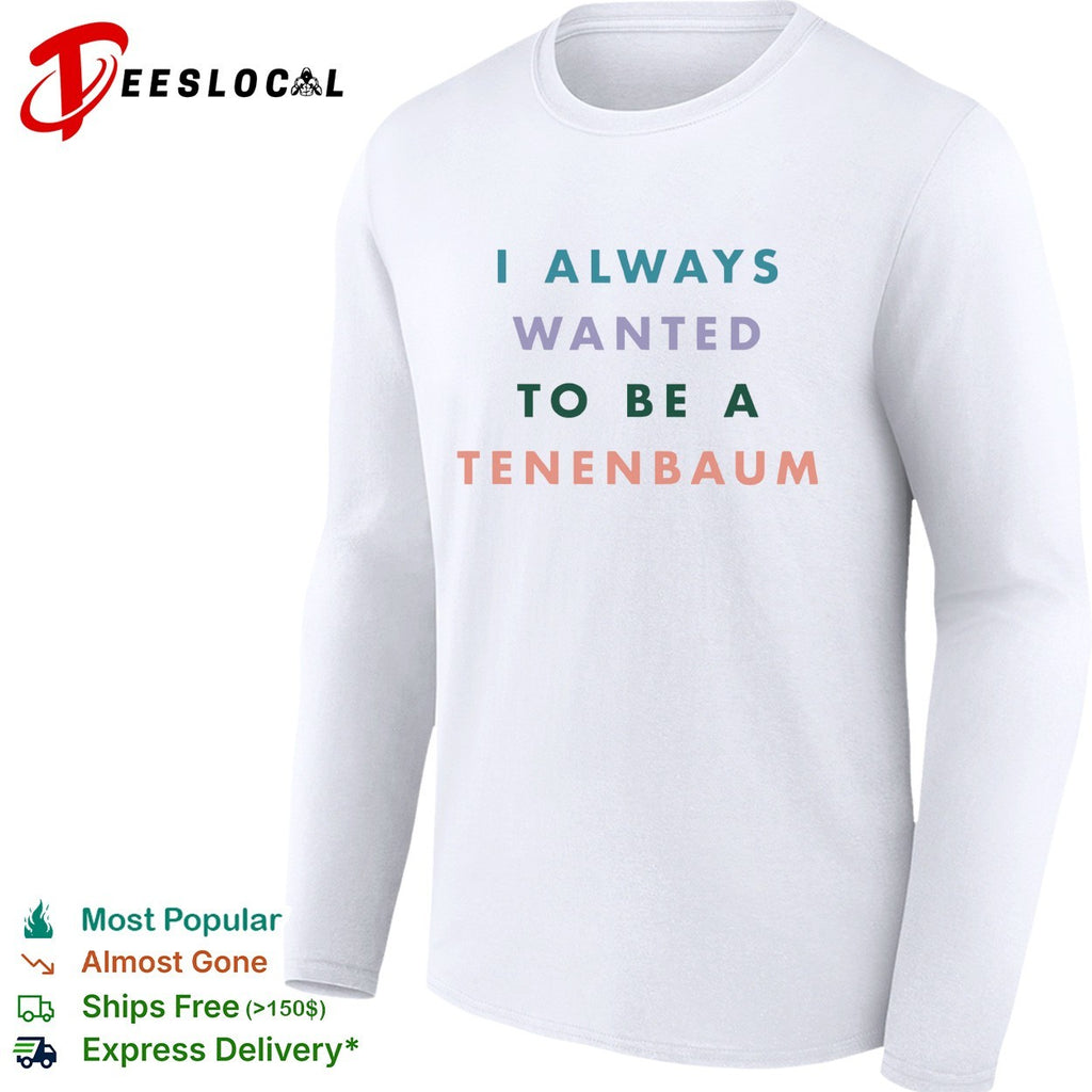 I always wanted to be a Tenenbaum movie quote pastel bold text shirt