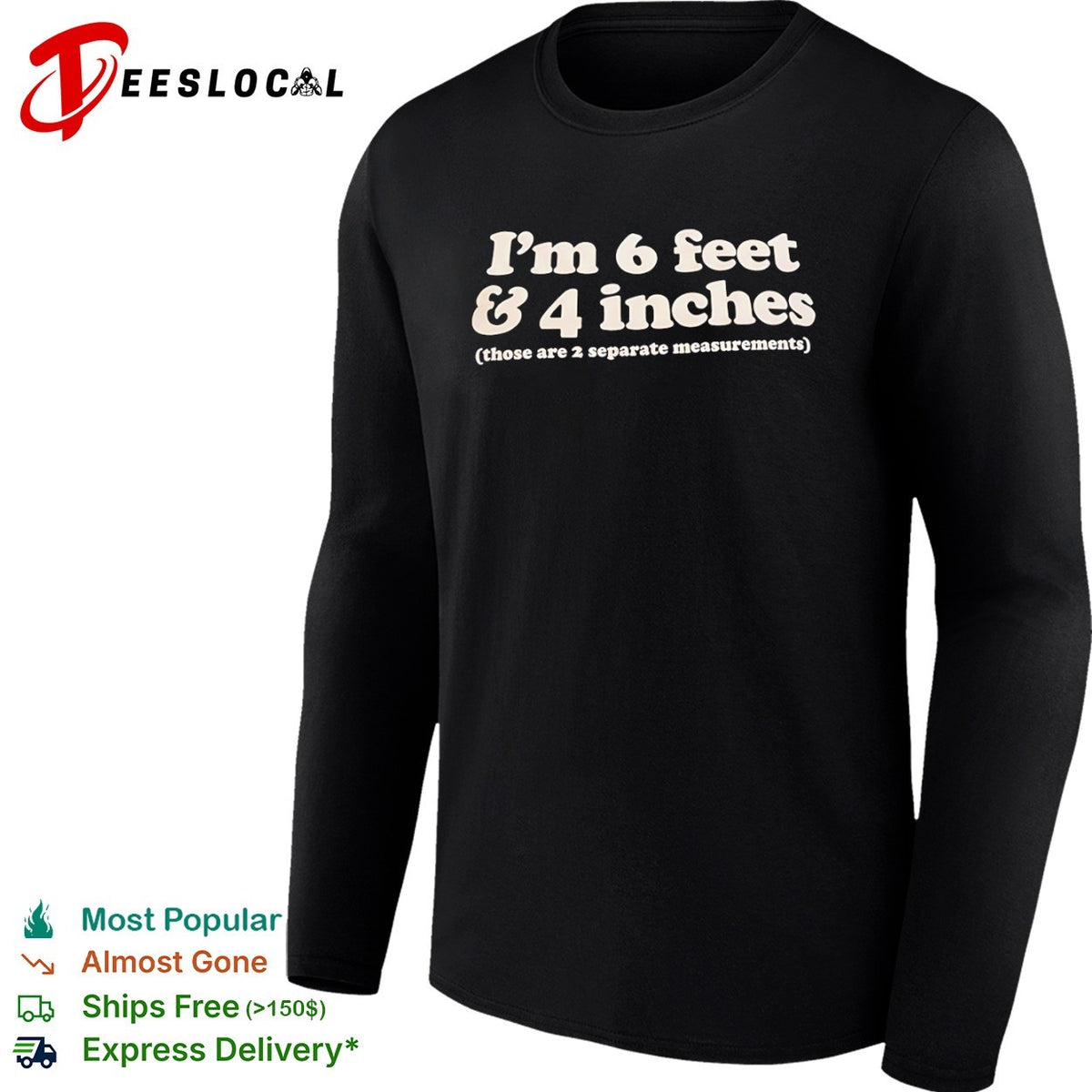 I am 6 feet and 4 inches those are 2 separate measurements shirt