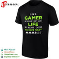 I am a Gamer not because I do not have a life but because I choose to have many shirt