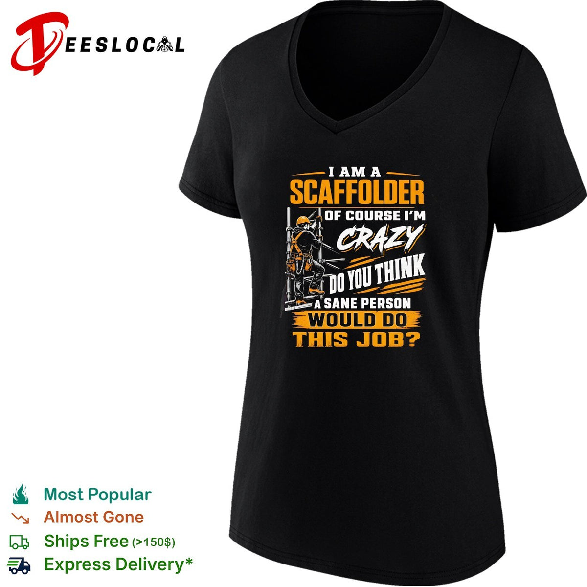 I am a Scaffolder of course i am crazy do you think a sane would do this job shirt