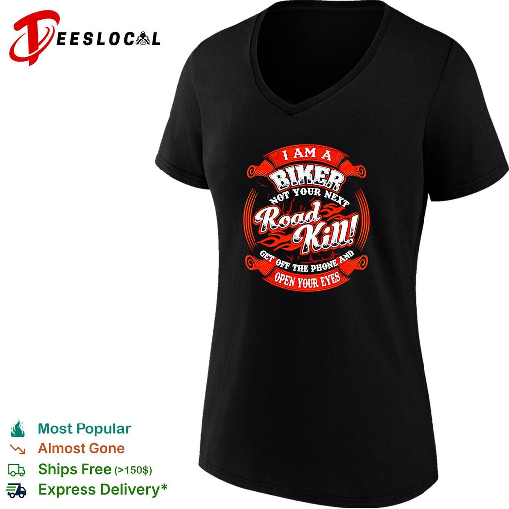 I am a biker not your next road kill get off the phone and open your eyes shirt