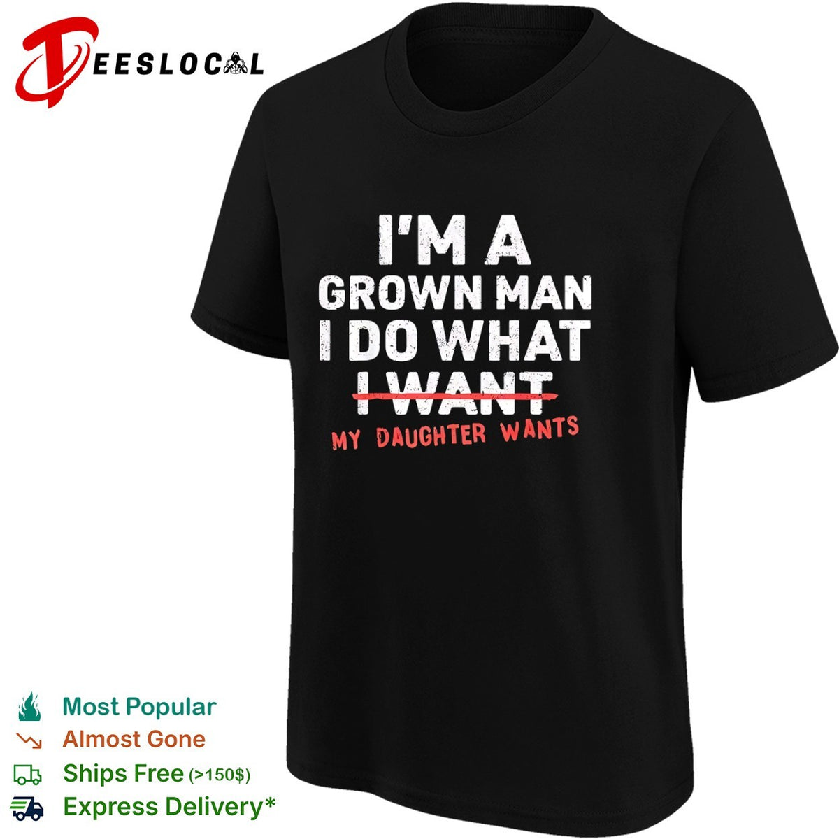 I am a grown do what I want my daughter wants shirt
