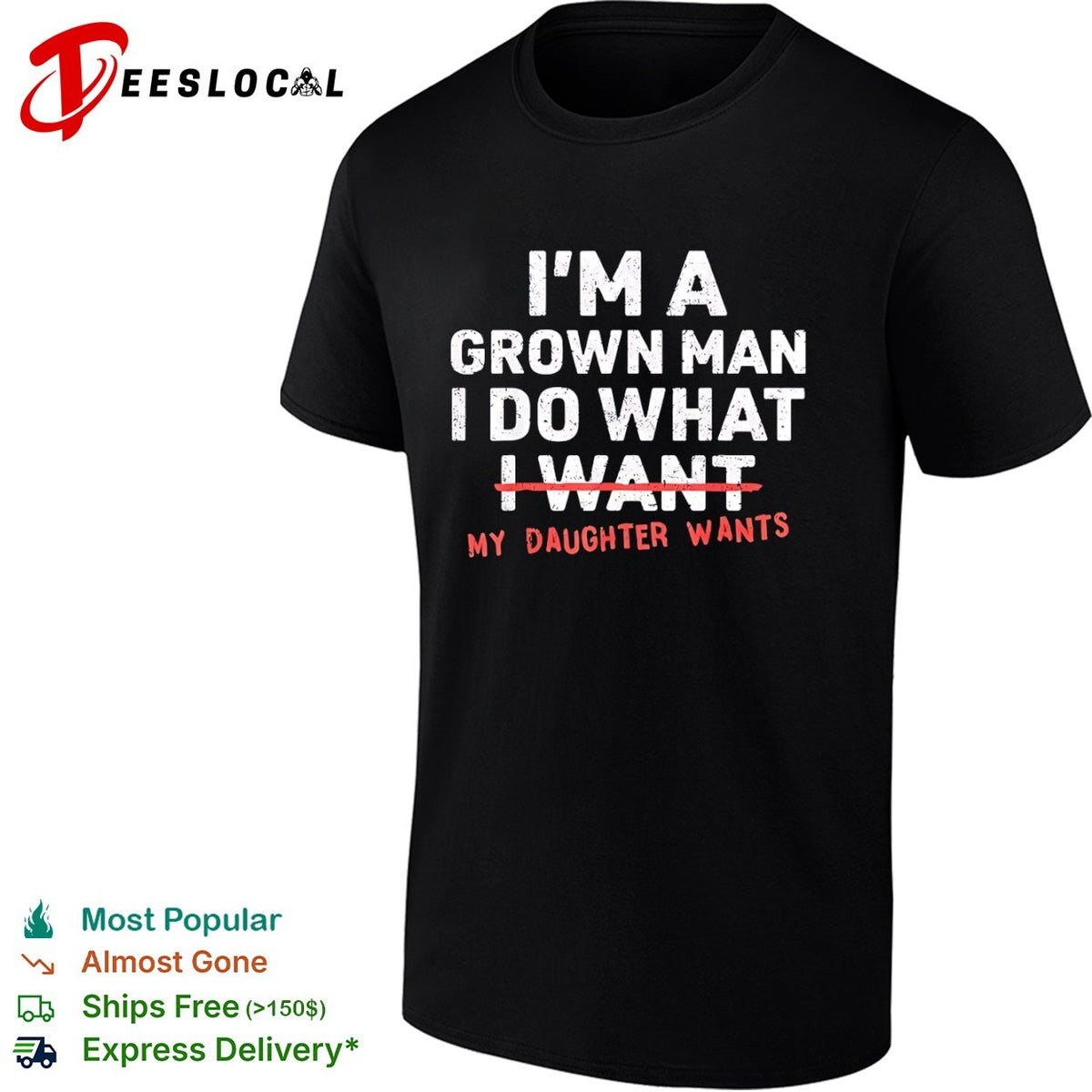 I am a grown do what I want my daughter wants shirt