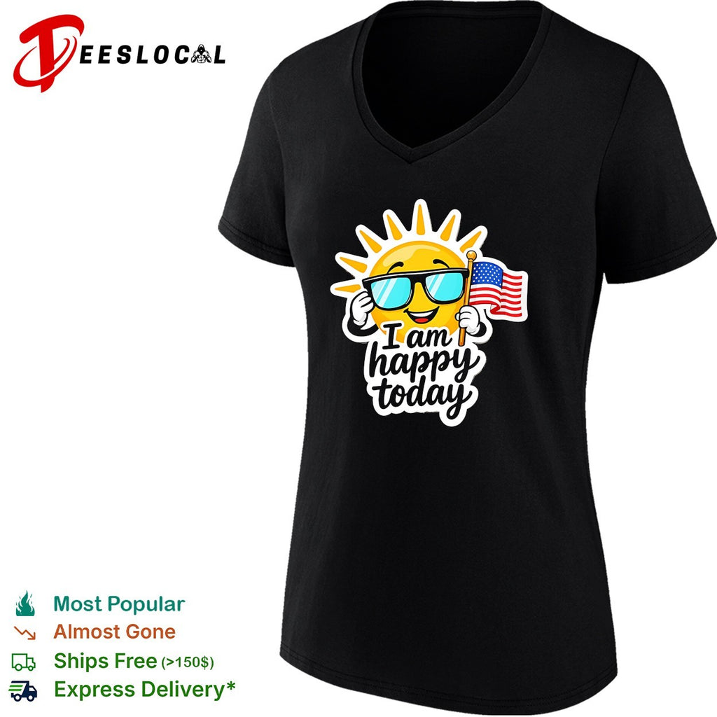 I am happy today sun with American flag patriotic Fourth of July independence shirt