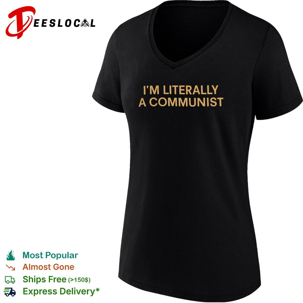 I am literally a communist shirt