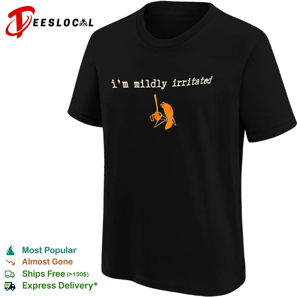 I am mildly irritated Shrimp SquarePants Meme character shirt