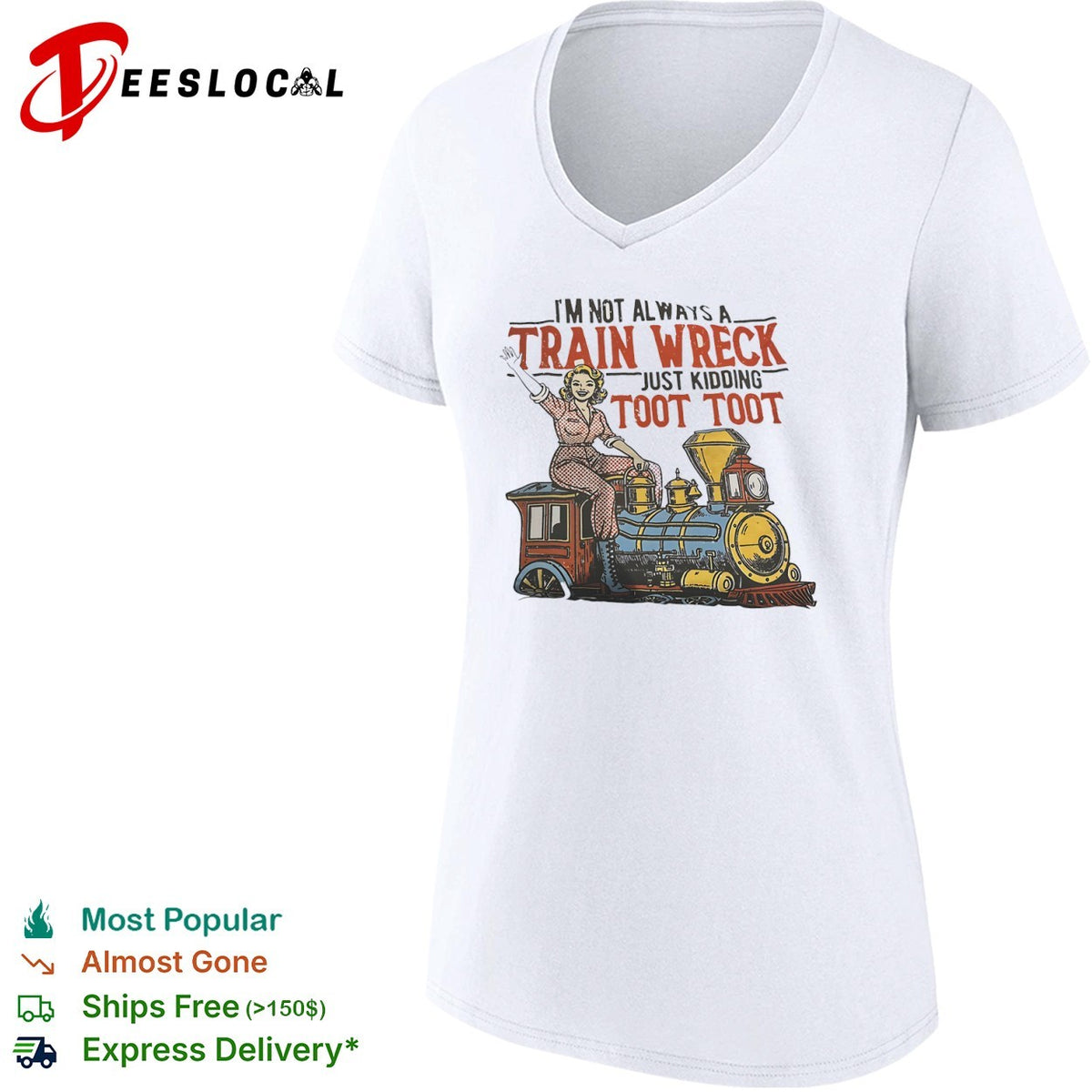 I am not always a train wreck just kidding toot toot locomotive steam engine shirt