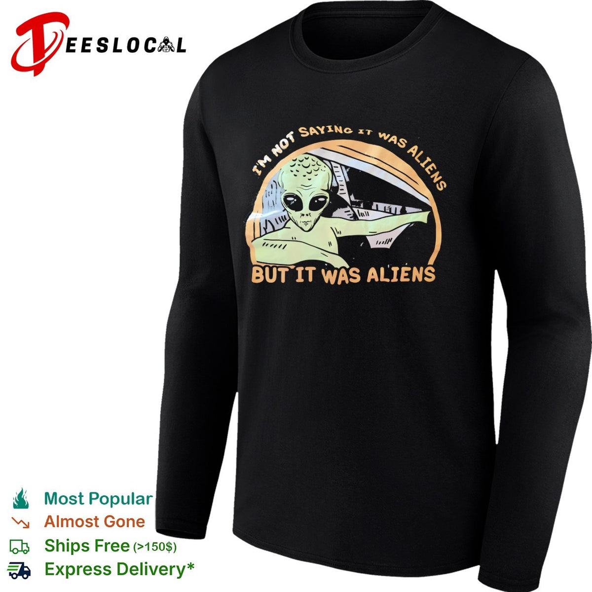 I am not saying it was aliens but it was aliens shirt