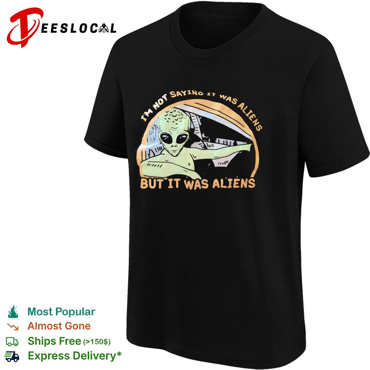 I am not saying it was aliens but it was aliens shirt