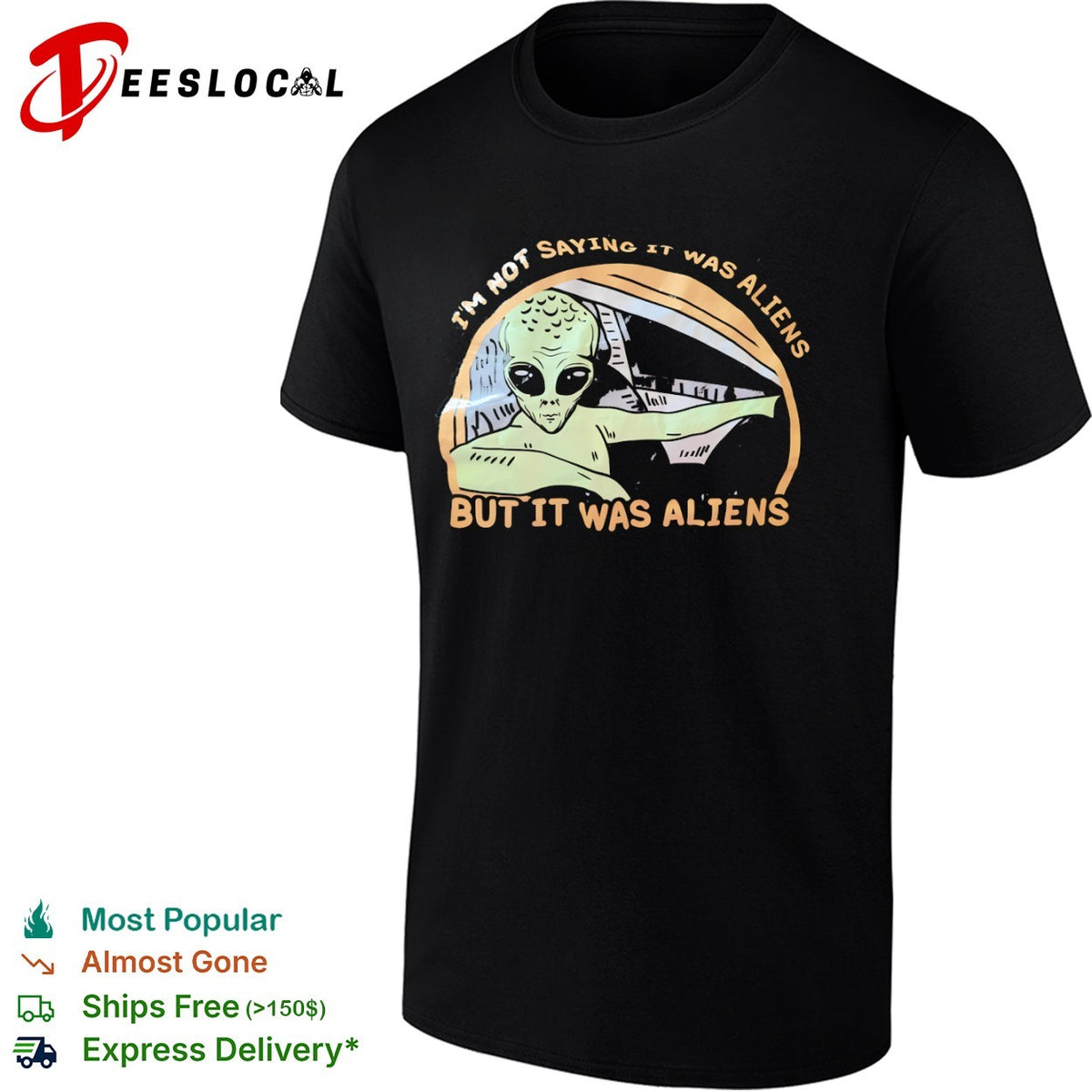 I am not saying it was aliens but it was aliens shirt