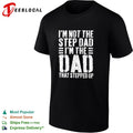 I am not the step dad I am the dad that stepped up shirt