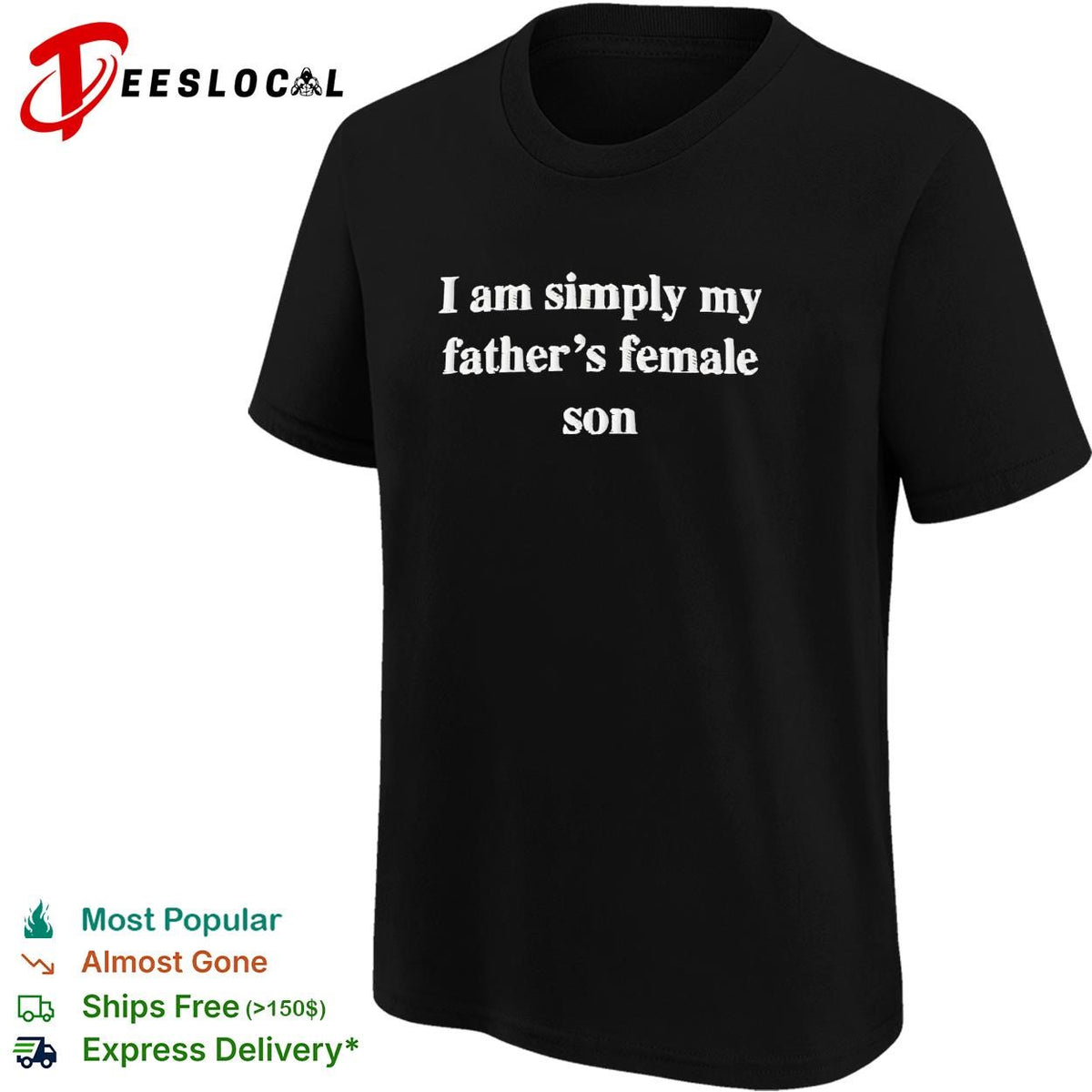 I am simply my father’s female son humor embroidered shirt