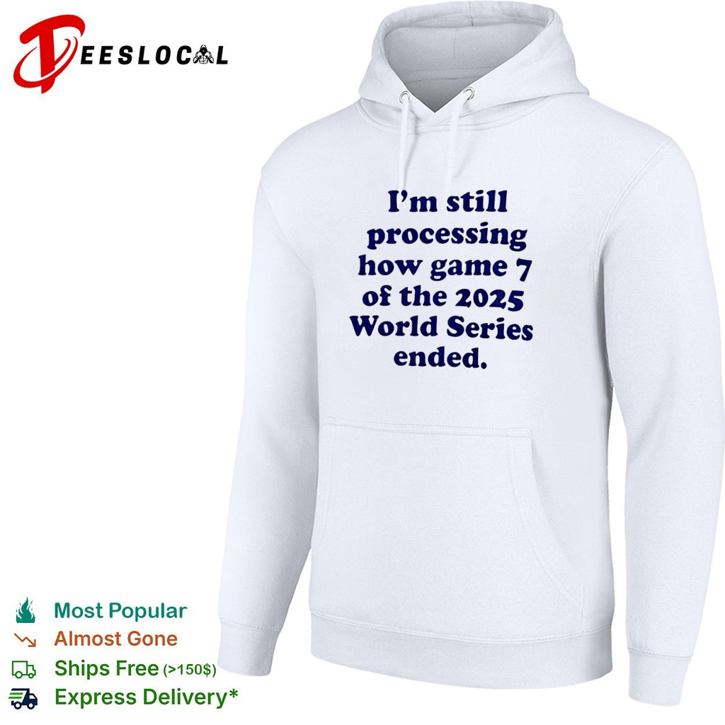 I am still processing how game 7 of the 2025 World Series ended baseball fan shirt