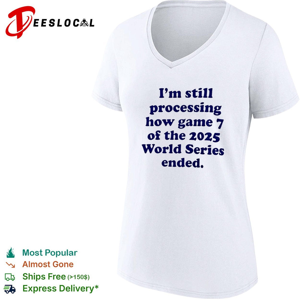 I am still processing how game 7 of the 2025 World Series ended baseball fan shirt