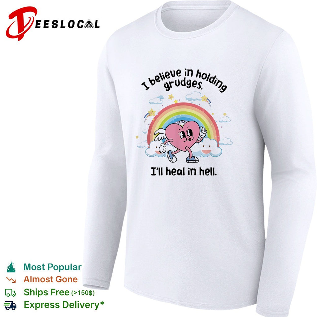 I believe in holding grudges I’ll heal in hell rainbow heart illustration shirt