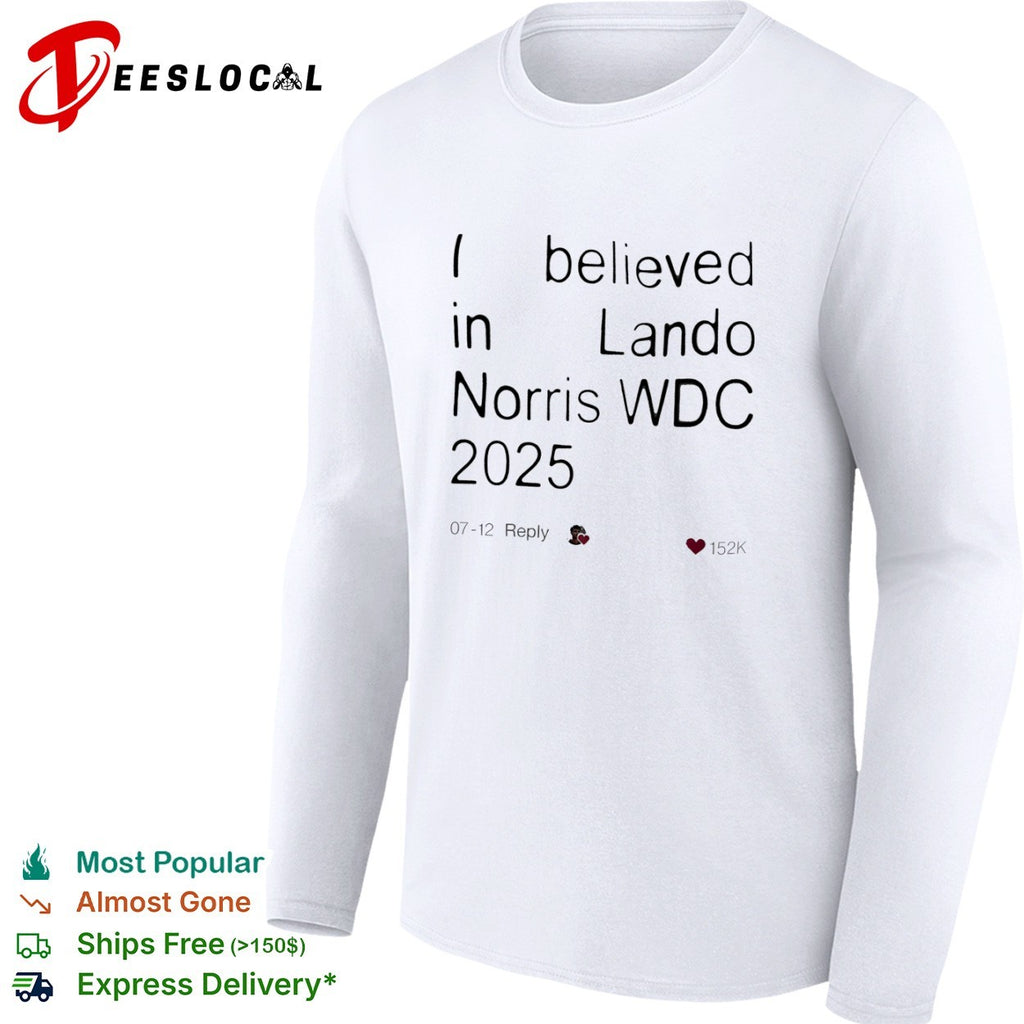 I believed in Lando Norris WDC 2025 Formula 1 McLaren racing fan social media shirt