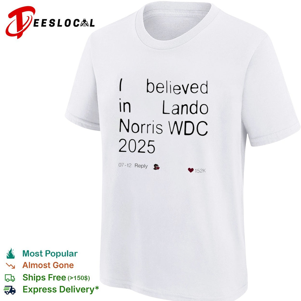 I believed in Lando Norris WDC 2025 Formula 1 McLaren racing fan social media shirt