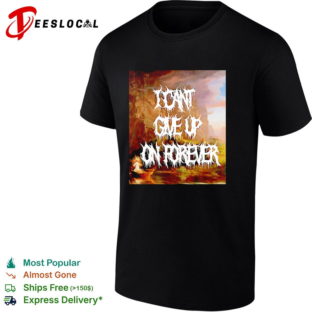 I cant give up on forever Cole Christian art religious surrealism aesthetic shirt