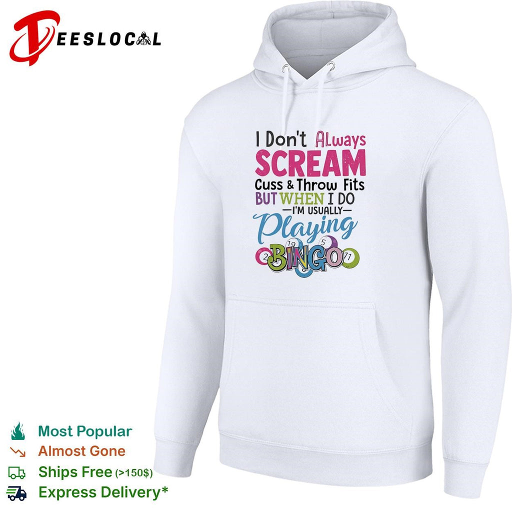 I don’t always scream cuss and throw fits but when I do I’m usually playing bingo shirt