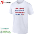 I don’t believe anything until the government denies it USA flag shirt