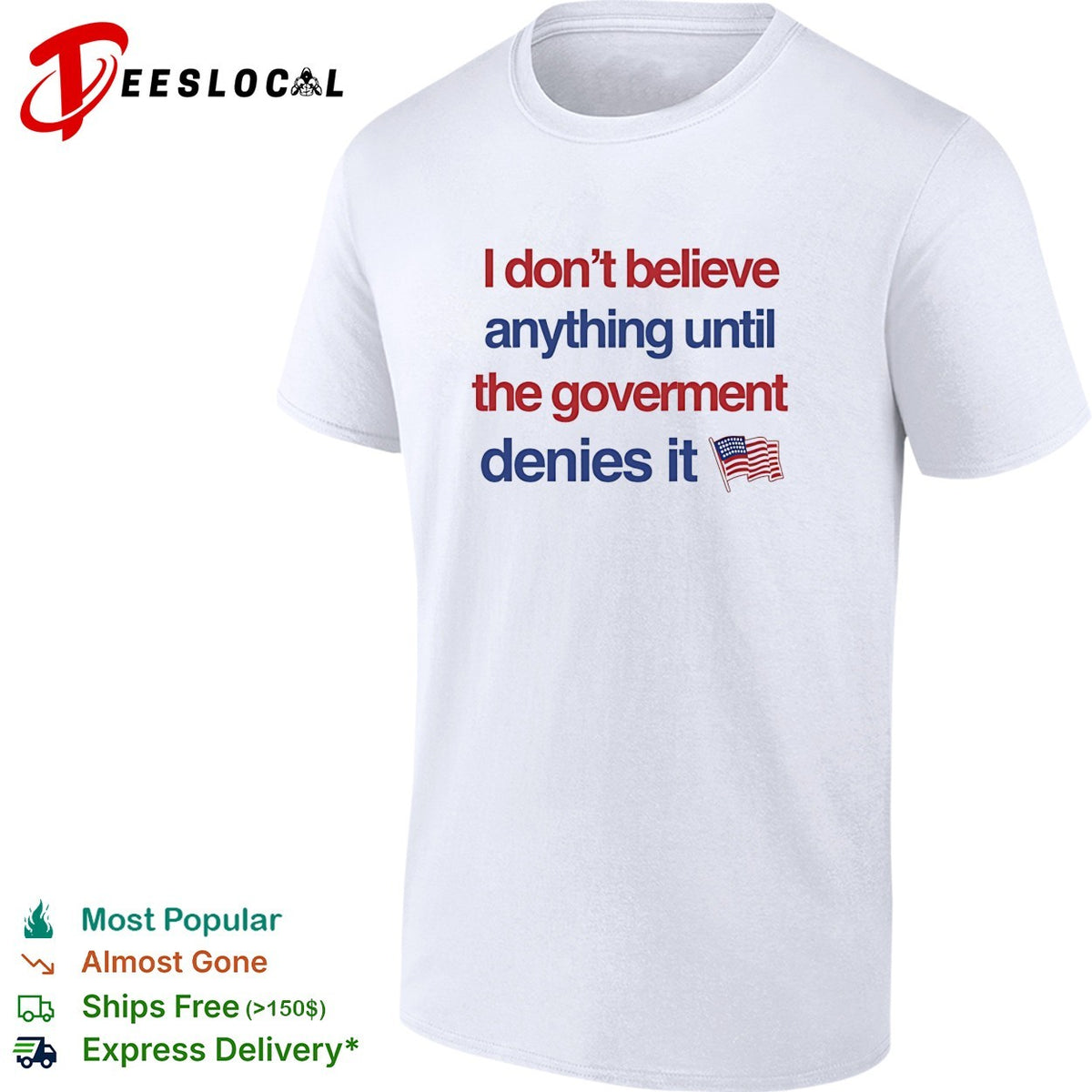 I don’t believe anything until the government denies it USA flag shirt