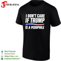 I don’t care if Trump is a pedophjle shirt