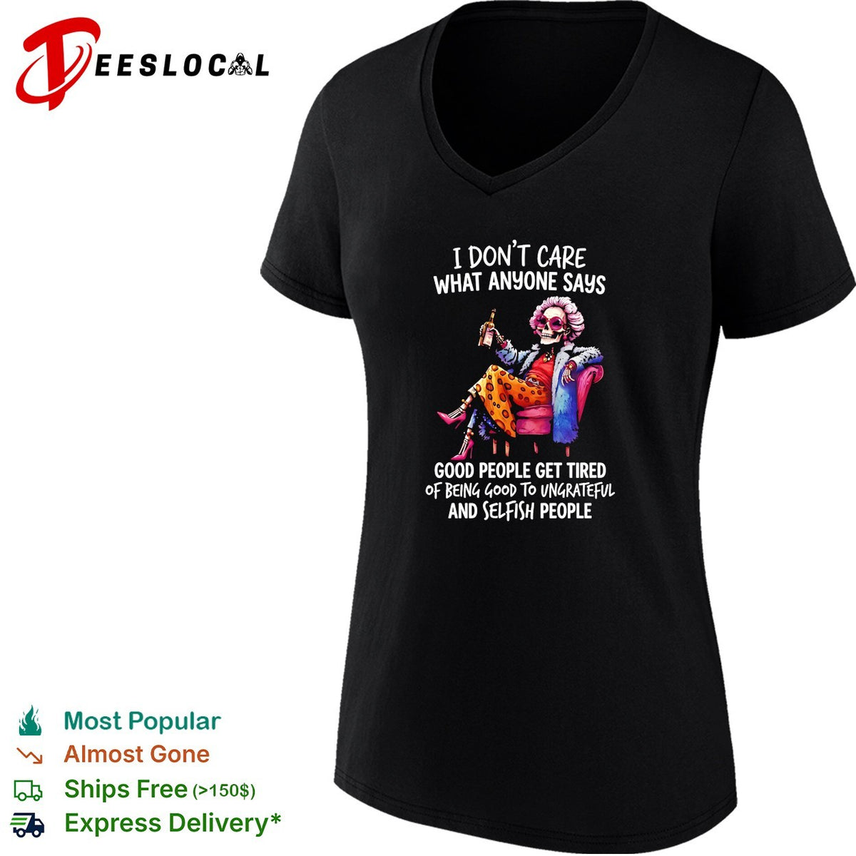 I don’t care what anyone says good people get tired of being good to ungrateful and selfish people shirt