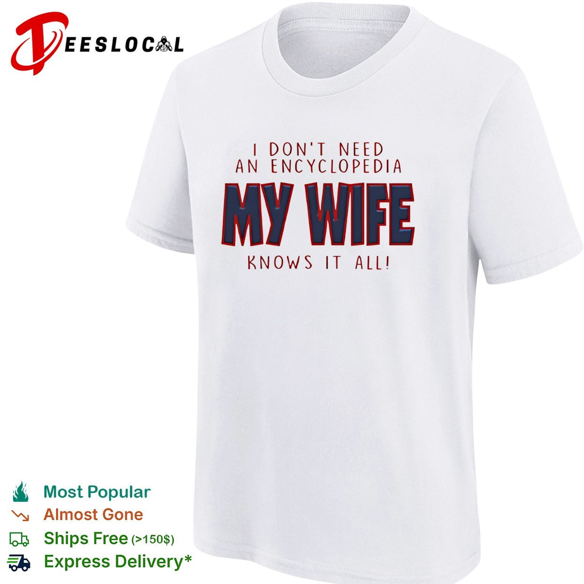 I don’t need an encyclopedia my wife knows it all typography shirt