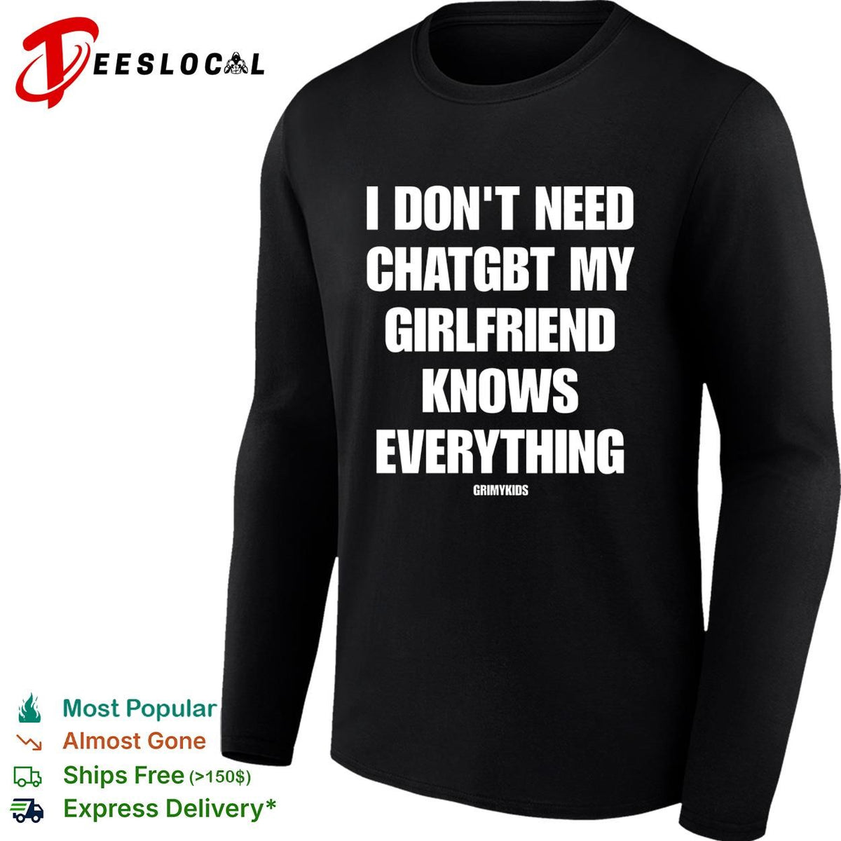 I dont need chatgbt my girlfriend knows everything GrimyKids funny quote shirt