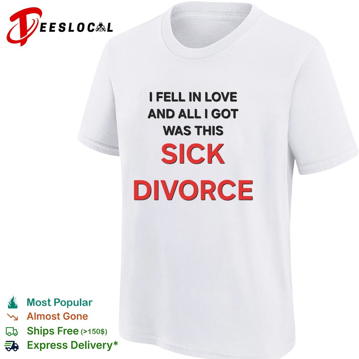 I fell in love and all I got was this sick divorce shirt