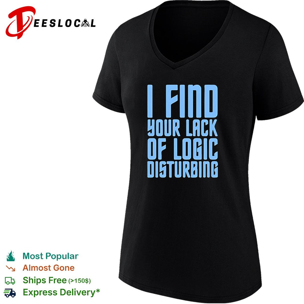 I find your lack of logic disturbing blue bold text shirt