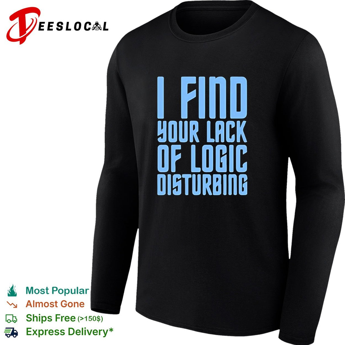 I find your lack of logic disturbing blue bold text shirt