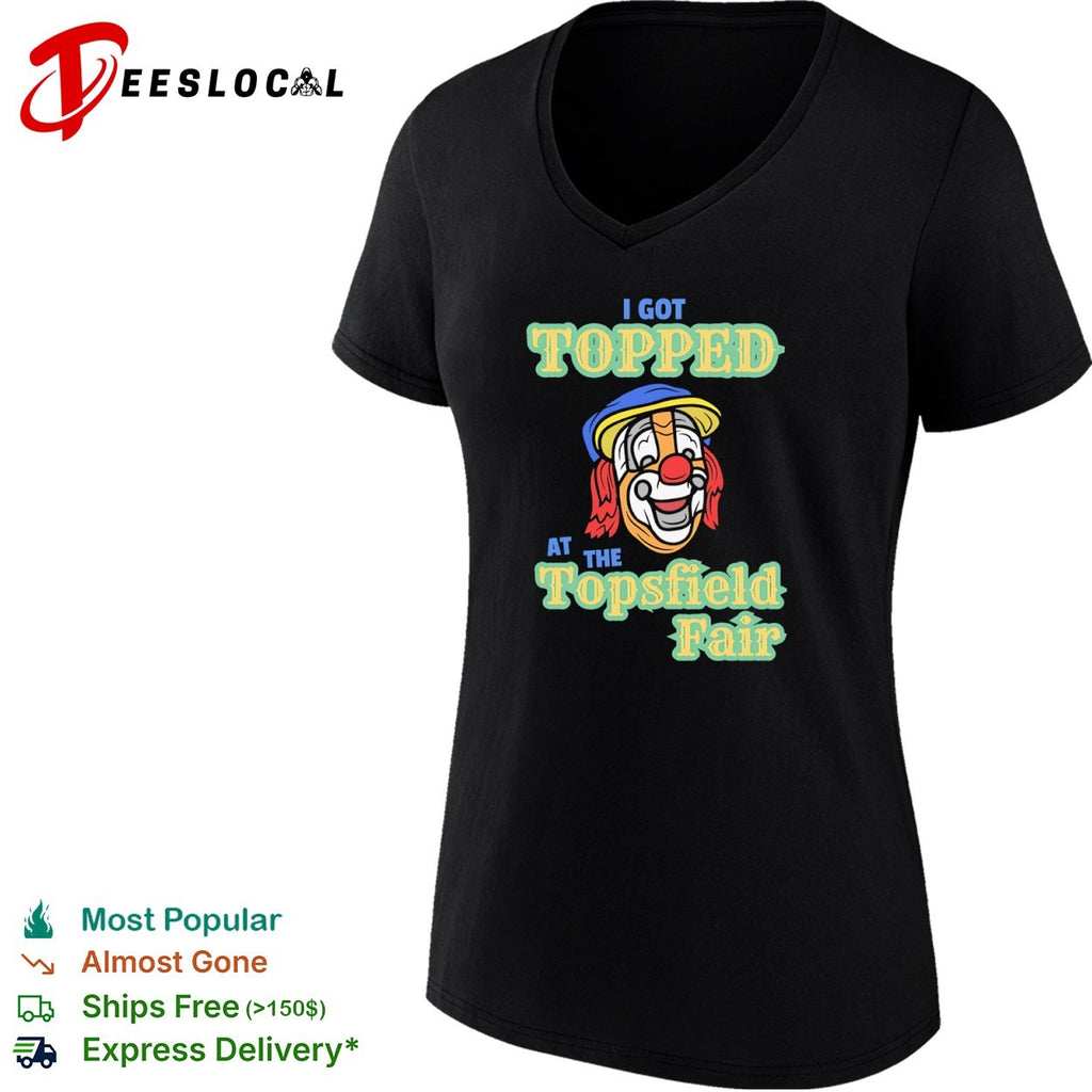 I got topped at the Topsfield Fair clown humor mascot parody funny theme shirt