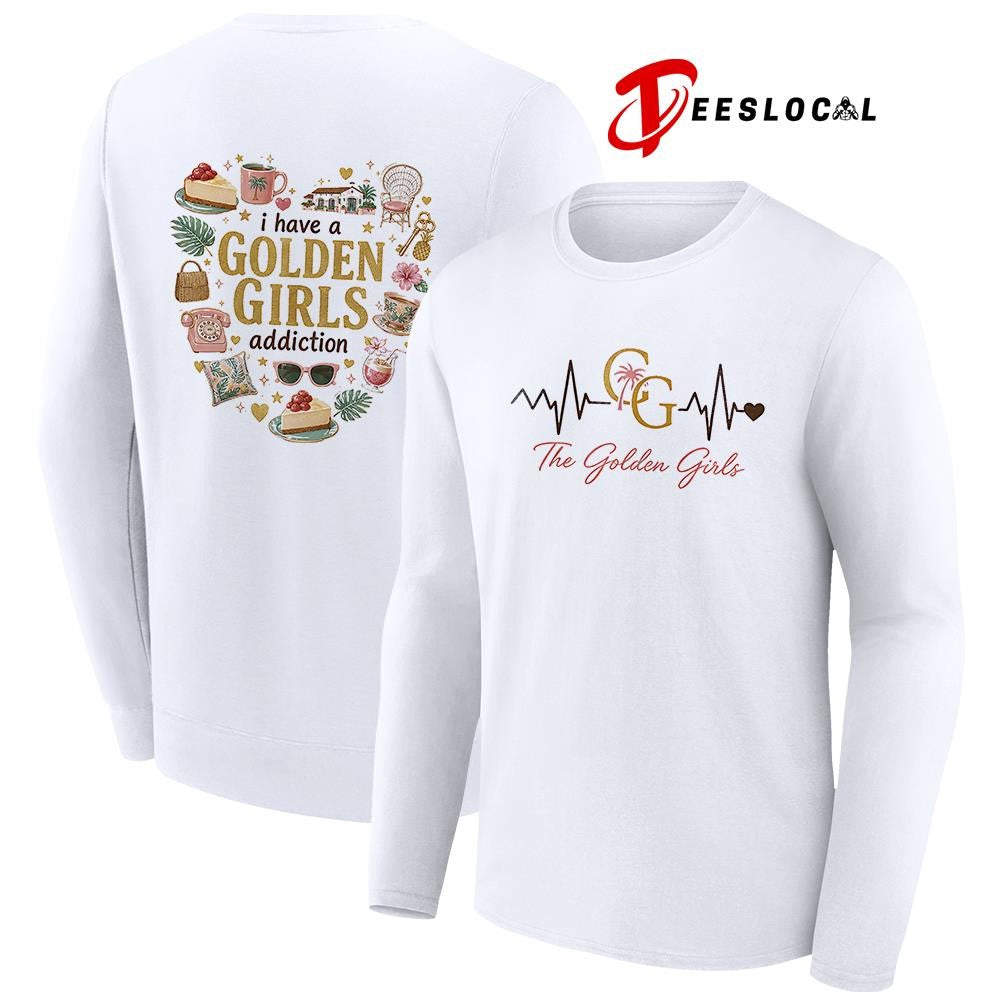 I have a Golden Girls addiction heartbeat signs shirt