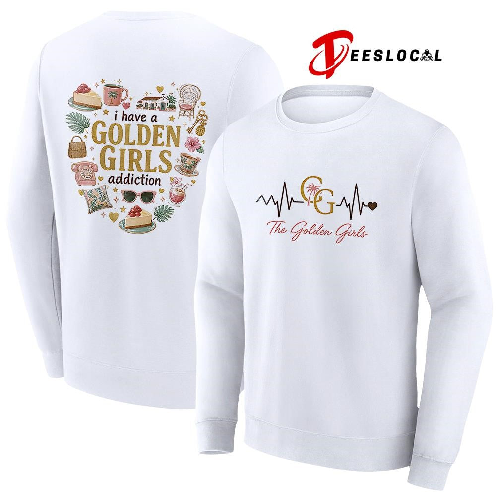 I have a Golden Girls addiction heartbeat signs shirt