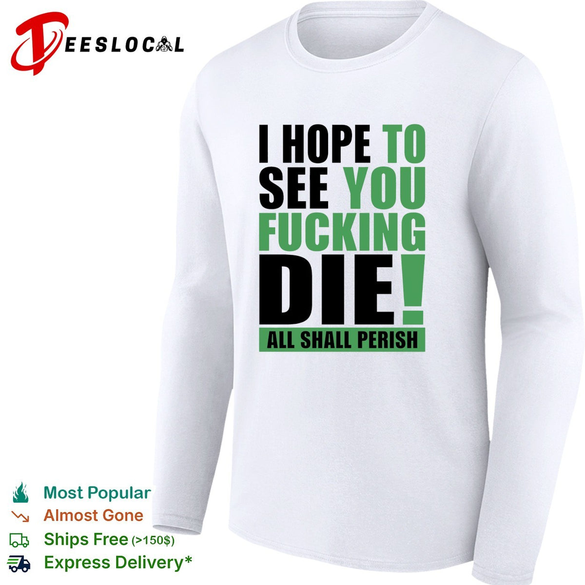I hope to see you fucking die All Shall Perish bold green lettering graphic shirt