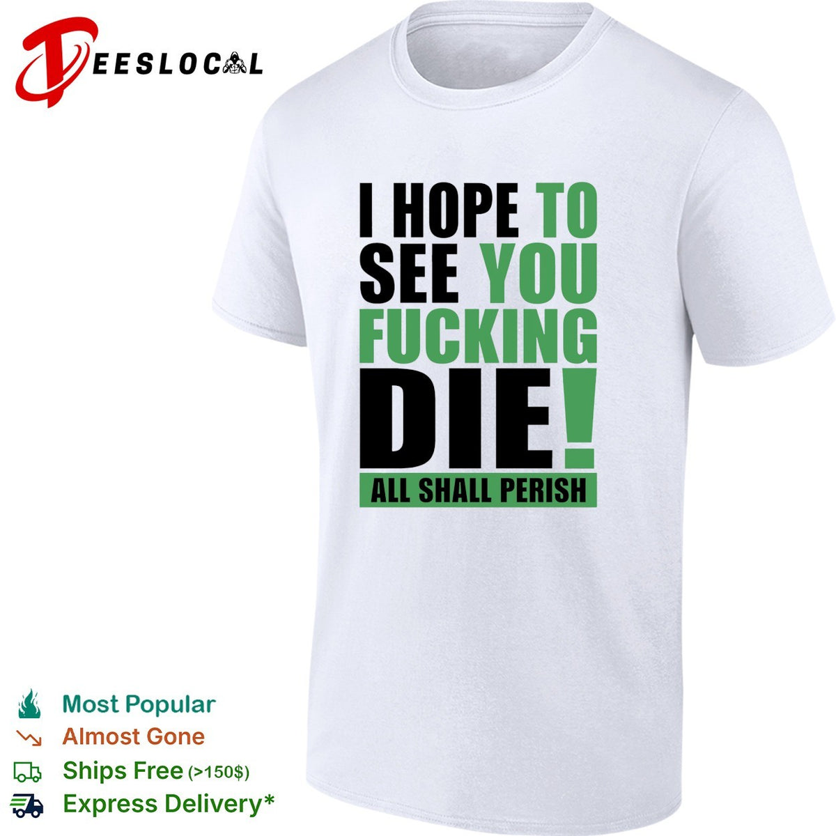 I hope to see you fucking die All Shall Perish bold green lettering graphic shirt