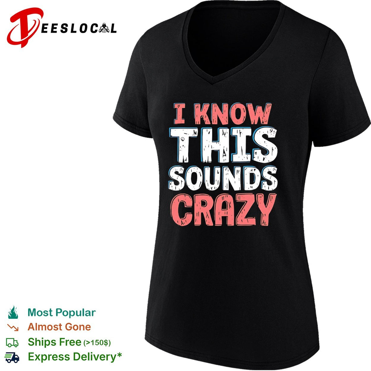 I know this sounds crazy shirt
