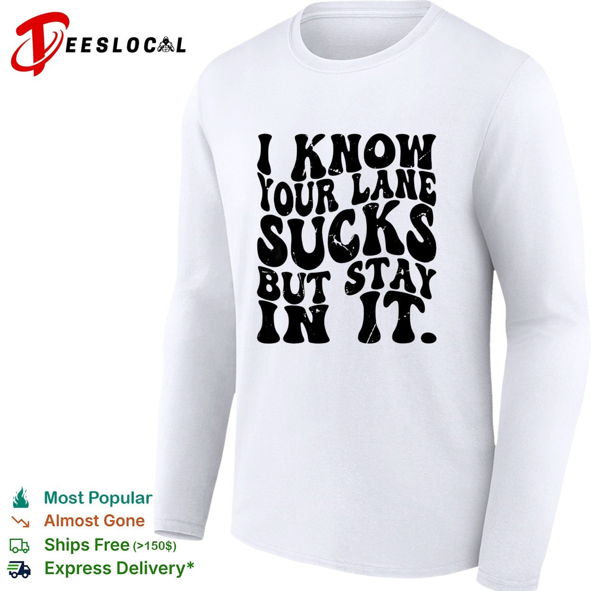 I know your lane sucks but stay in it wavy bold typography humor shirt