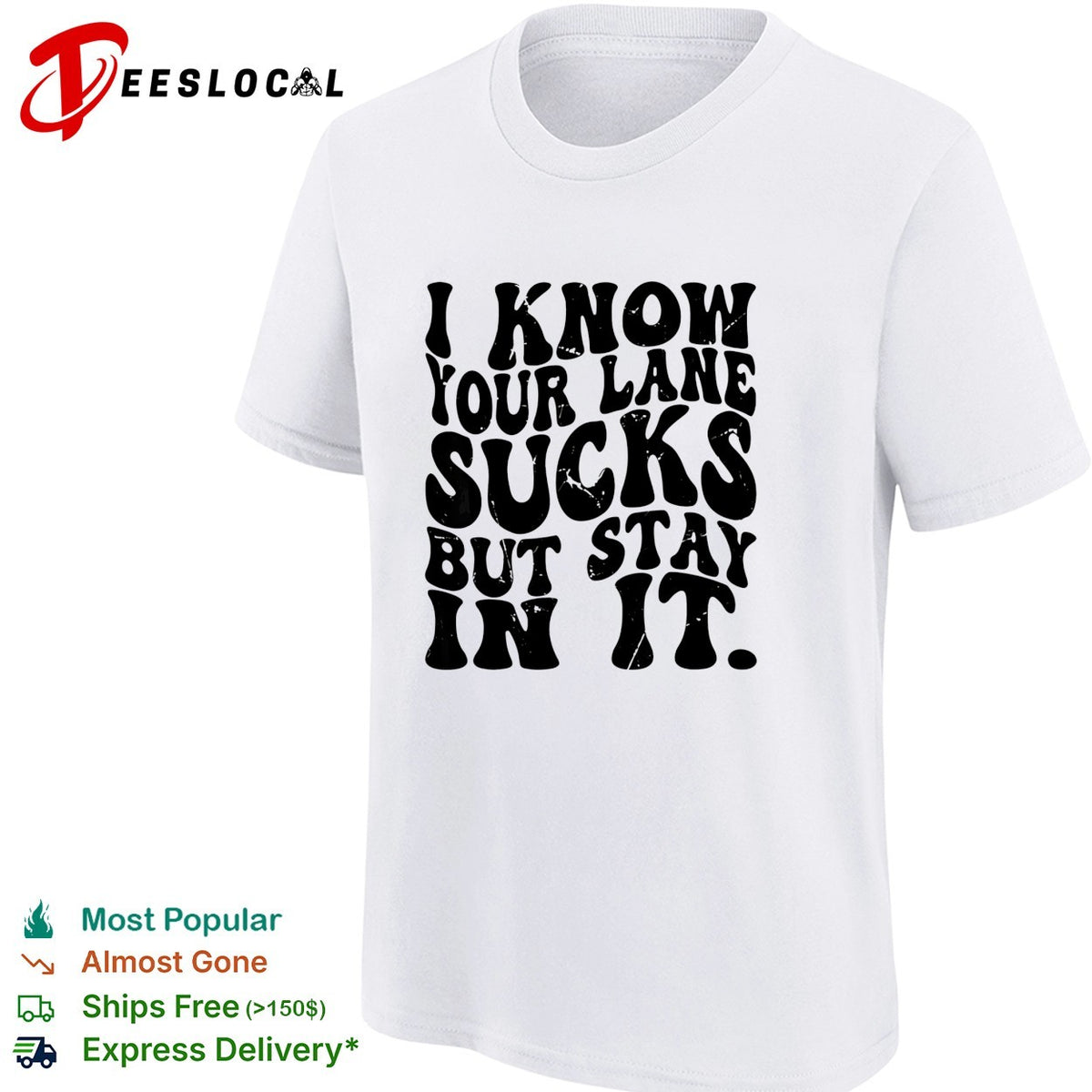 I know your lane sucks but stay in it wavy bold typography humor shirt