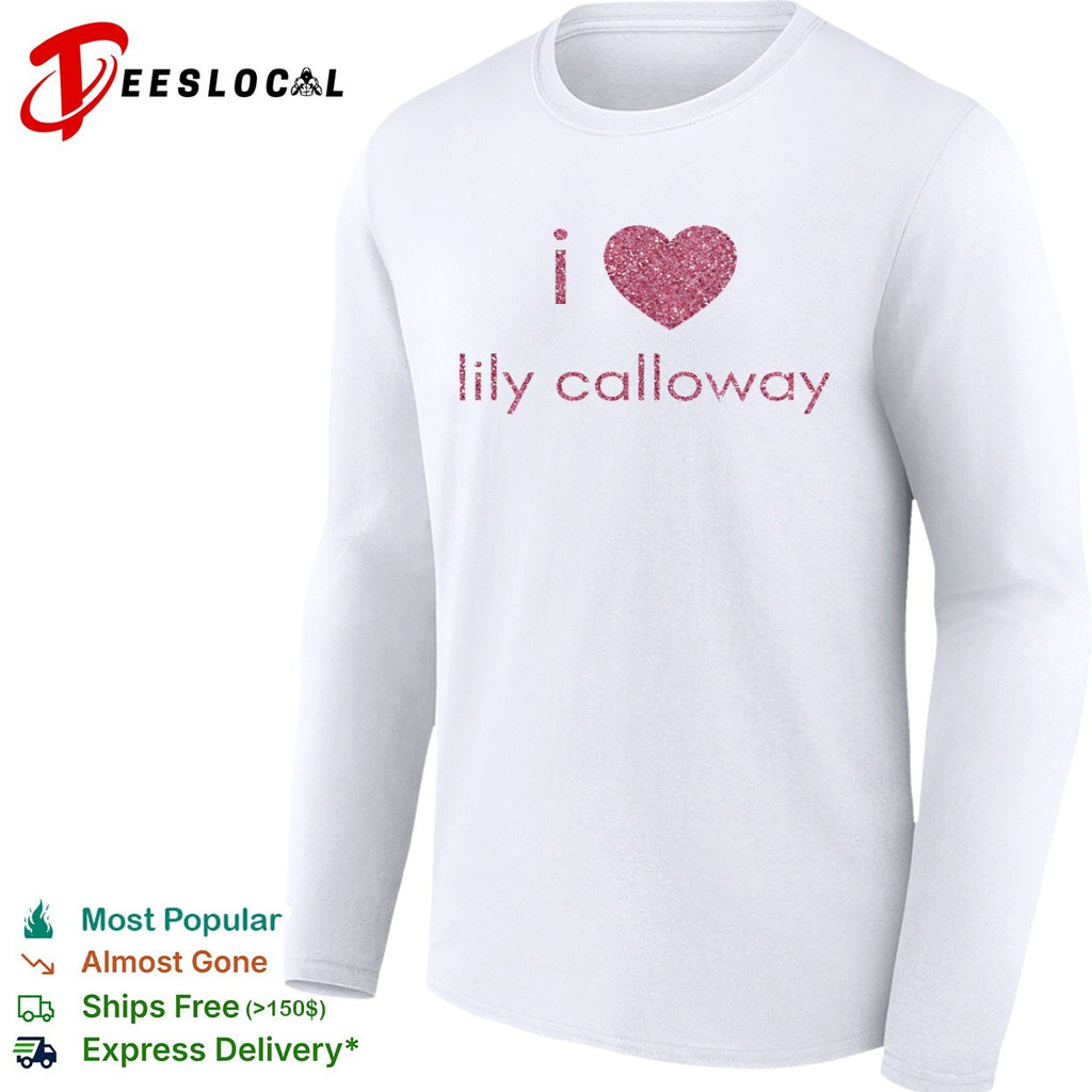 I love Lily Calloway shirt