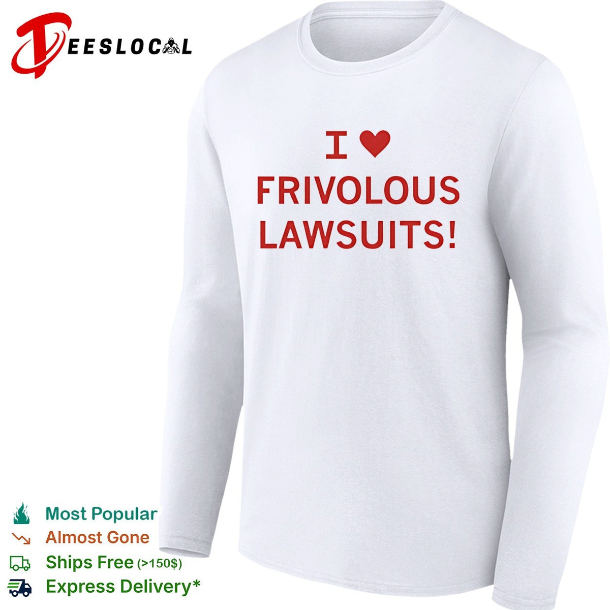 I love frivolous lawsuits red text on white close up shirt